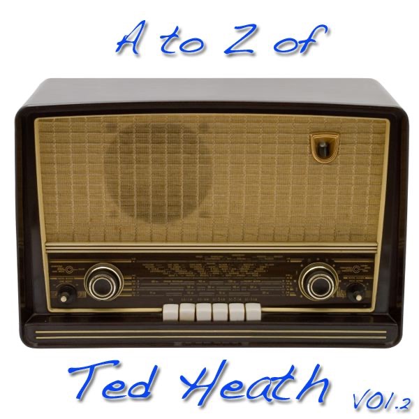 A to Z of Ted Heath, Vol. 2 (Remastered)