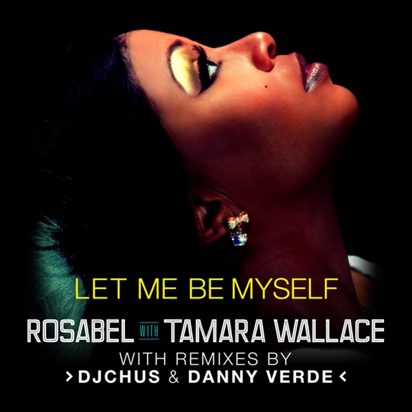 Let Me Be Myself (Remixes) [with Tamara Wallace]
