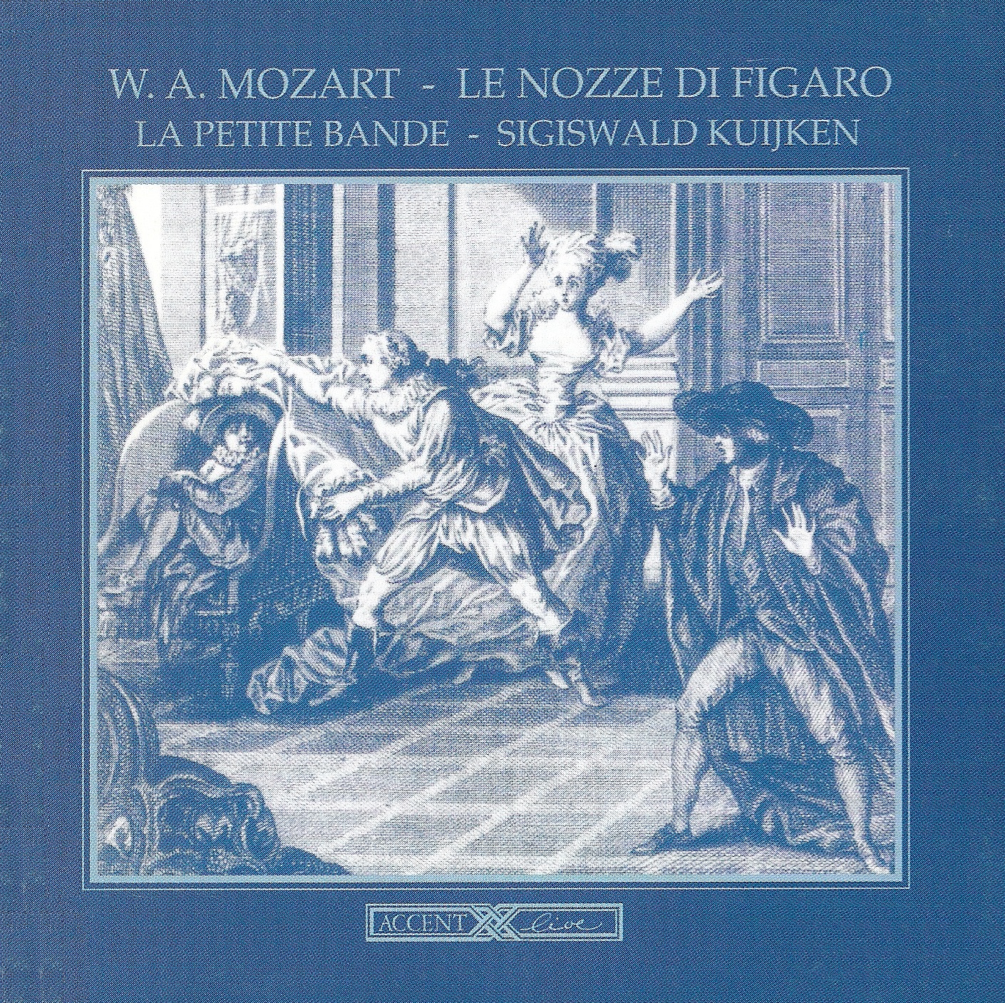 Mozart, W.A.: Nozze Di Figaro (Le) (The Marriage of Figaro) [Opera] by Werner van Mechelen, Monica Groop, Christiane Oelze, Harry van der Kamp, Sigiswald Kuijken, Patrizia Biccire, Yves Saelens, La Petite Bande, Huub Claessens, Béatrice Cramoix, Philip Defrancq, Jean-Guy Devienne, Marie Kuijken & Chceur de Chambre de Namur album cover
