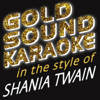 You're Still the One (Karaoke Version) [In the Style of Shania Twain] - Goldsound Karaoke