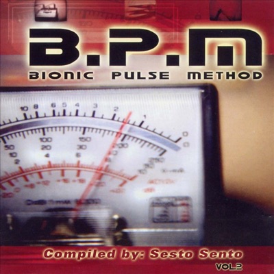 B.P.M. - Bionic Pulse Method Vol. 2 - Compiled By Sesto Sento