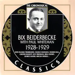 The Chronological Classics 1928-1929 - Bix Beiderbecke The Chronological Classics 1928-1929 - Bix Beiderbecke
