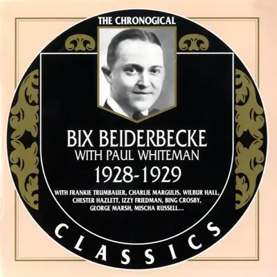 The Chronological Classics 1928-1929 - Bix Beiderbecke The Chronological Classics 1928-1929 - Bix Beiderbecke
