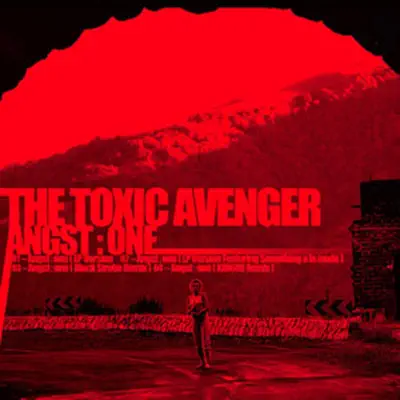 Poslechněte si Angst One - EP od interpreta The Toxic Avenger