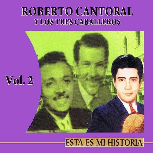 Обложка альбома «Esta Es Mi Historia Volume 2» — Roberto Cantoral & Los Tres Caballeros