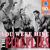The Fireflies - You Were Mine (Digitally Remastered)
