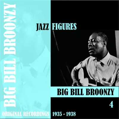 Jazz Figures: Big Bill Broonzy, Vol. 4 (1935-1938) - Big Bill Broonzy