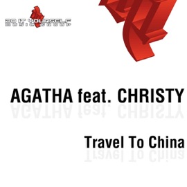 Travel To China (feat. Christy) [Radio Edit] Agatha