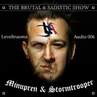 The Brutal and Sadistic Show - Minupren & Stormtrooper