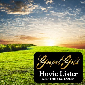 Gospel Gold: Hovie Lister & the Statesmen