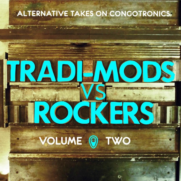 Tradi-Mods vs. Rockers (Alternative Takes On Congotronics), Vol. 2 cover