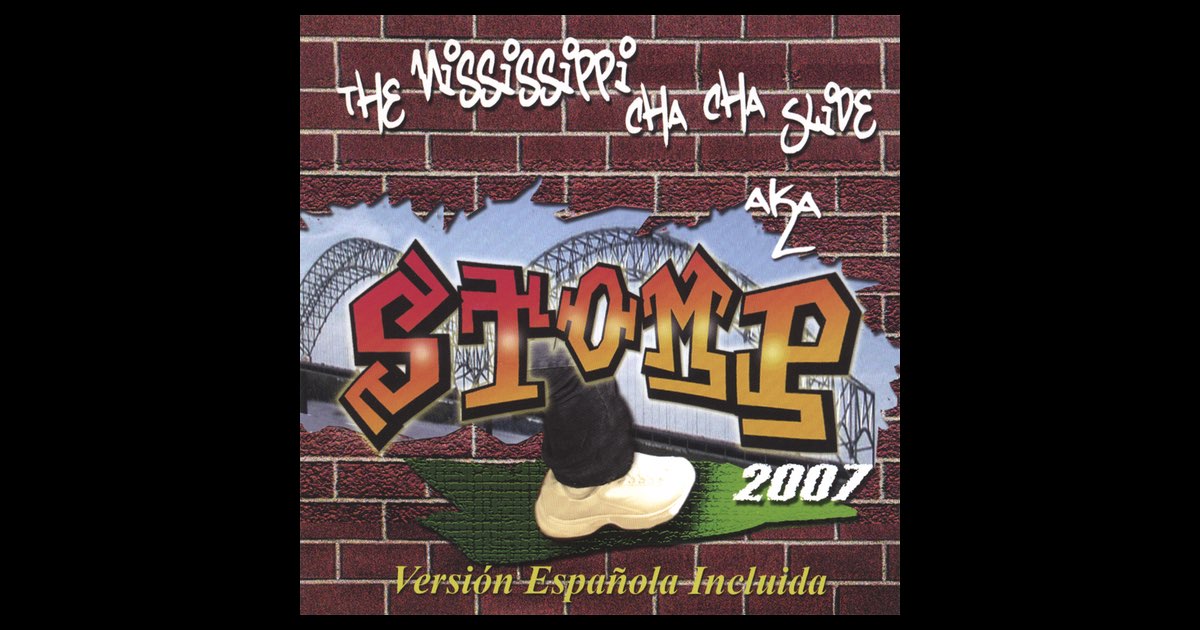 The Mississippi Cha Cha Slide A.K.A. STOMP 2007 - Album by Mixx