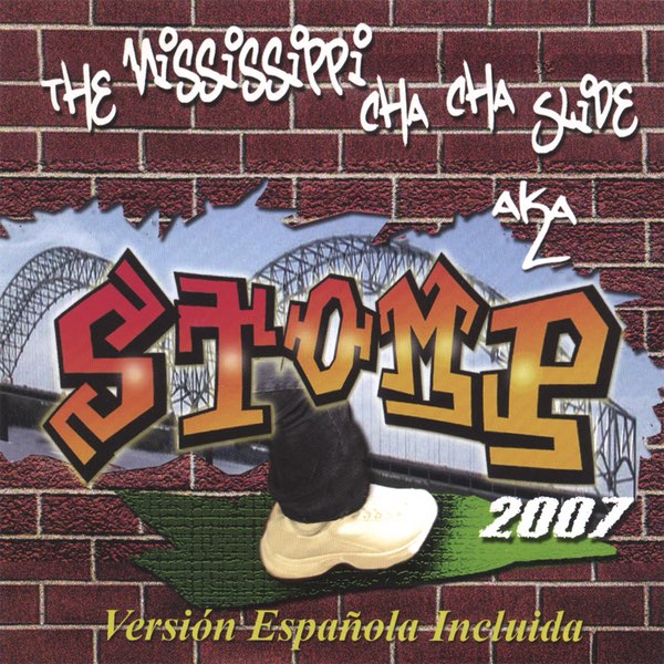 The Mississippi Cha Cha Slide A.K.A. STOMP 2007 - Album by Mixx