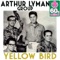 Yellow Bird - Arthur Lyman Group lyrics