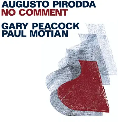 Listen to No Comment by Augusto Pirodda, Paul Motian & Gary Peacock