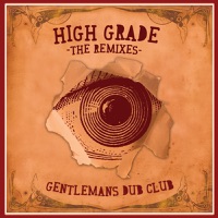 High Grade (The Remixes) - Gentleman's Dub Club