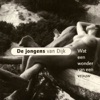De Jongens van Dijk - Wat Een Wonder Van Een Vrouw - Single Versie