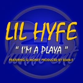 I'm a Playa (feat. G-Money) Lil Hyfe