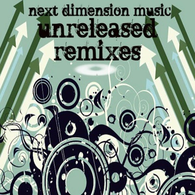 Next Dimension Music: Unreleased Mixes