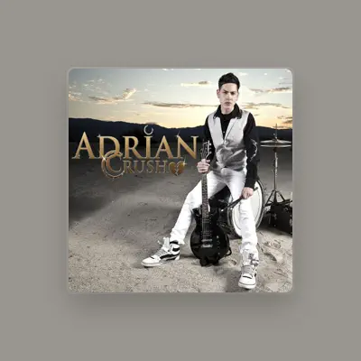Listen to Adrian Crush, watch music videos, read bio, see tour dates & more!