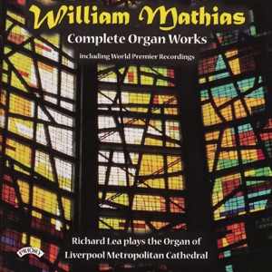 Complete Organ Works of William Mathias / Organ of Liverpool Metropolitan Cathedral
