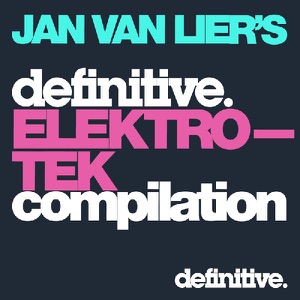 THE DEFINITIVE ELEKTRO-TEK COMPILATION - Compiled By Jan Van Lier