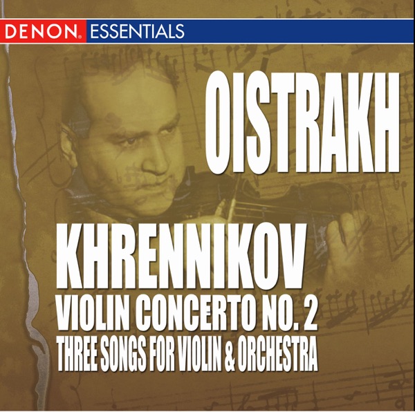 Khrennikov: 3 Songs for Violin & Orchestra - Concerto No. 7