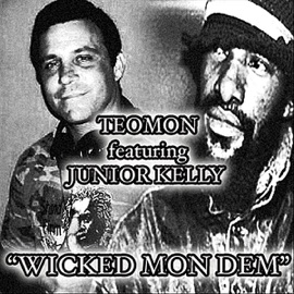 Wicked Mon Dem (feat. Junior Kelly) Teomon