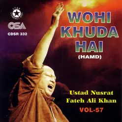 Wohi Khuda Hai, Vol. 57 - Nusrat Fateh Ali Khan Wohi Khuda Hai, Vol. 57 - Nusrat Fateh Ali Khan