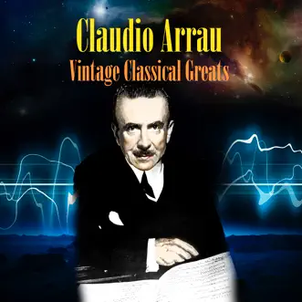 Vintage Classical Greats by Claudio Arrau album reviews, ratings, credits