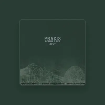 Listen to Praxis, watch music videos, read bio, see tour dates & more!