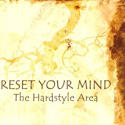 Reset Your Mind - the Hardstyle Area