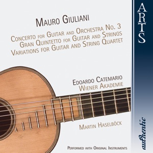 Giuliani: Concerto for Guitar and Orchestra No. 3, Gran Quintetto for Guitar and Strings, Variations for Guitar and String Quartet