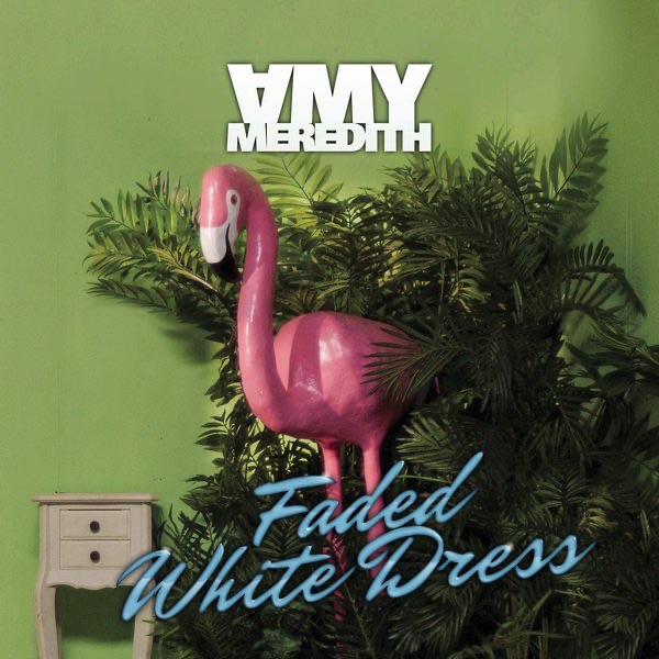 Обложка альбома «Faded White Dress - EP» — Amy Meredith