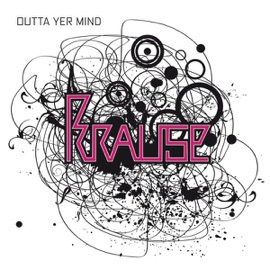 Outta Yer Mind Krause