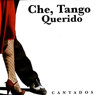 Che, Tango Querido: Cantados