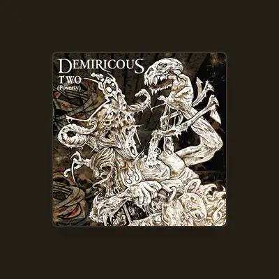 Listen to Demiricous, watch music videos, read bio, see tour dates & more!