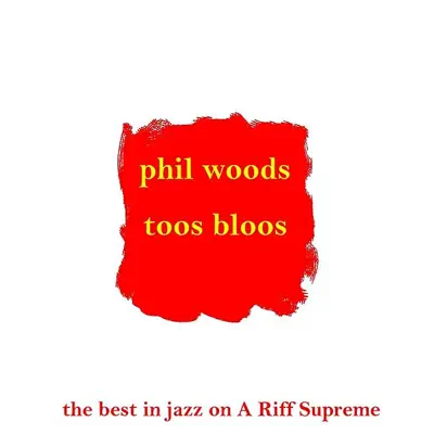 Toos Blues - Phil Woods