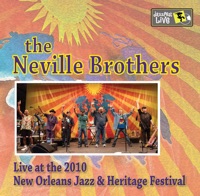 Live at 2010 New Orleans Jazz & Heritage Festival (Disc 1) - The Neville Brothers