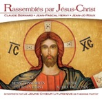 Rassemblés par Jésus Christ