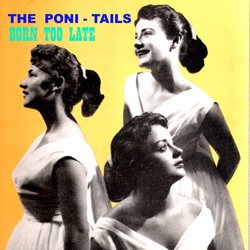 The Poni-Tails - Early to Bed
