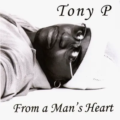 【R&B】 TONY P - FROM A MAN'S HEART FROM a MAN'S HEART - album by Tony P