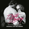 Dirty Dancing: The Classic Story on Stage (Original London Cast Recording)