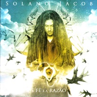 A Fé e a Razão - Solano Jacob