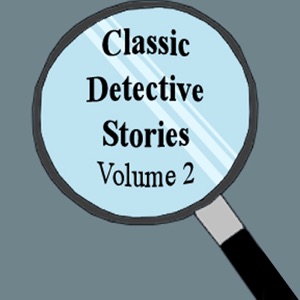 Classic Detective Stories, Volume 2 (Unabridged)