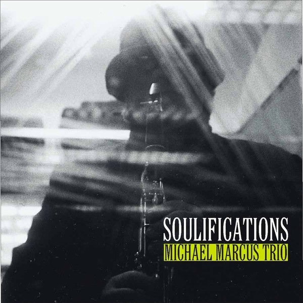 Обложка альбома «Soulifications» — Michael Marcus Trio