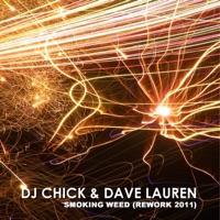 Smoking Weed (Rework 2011) - DJ Chick & Dave Lauren