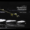The Art of Mindfulness Meditation: Meditations for Awareness, Insight, Relaxation and Peace - Mark Coleman