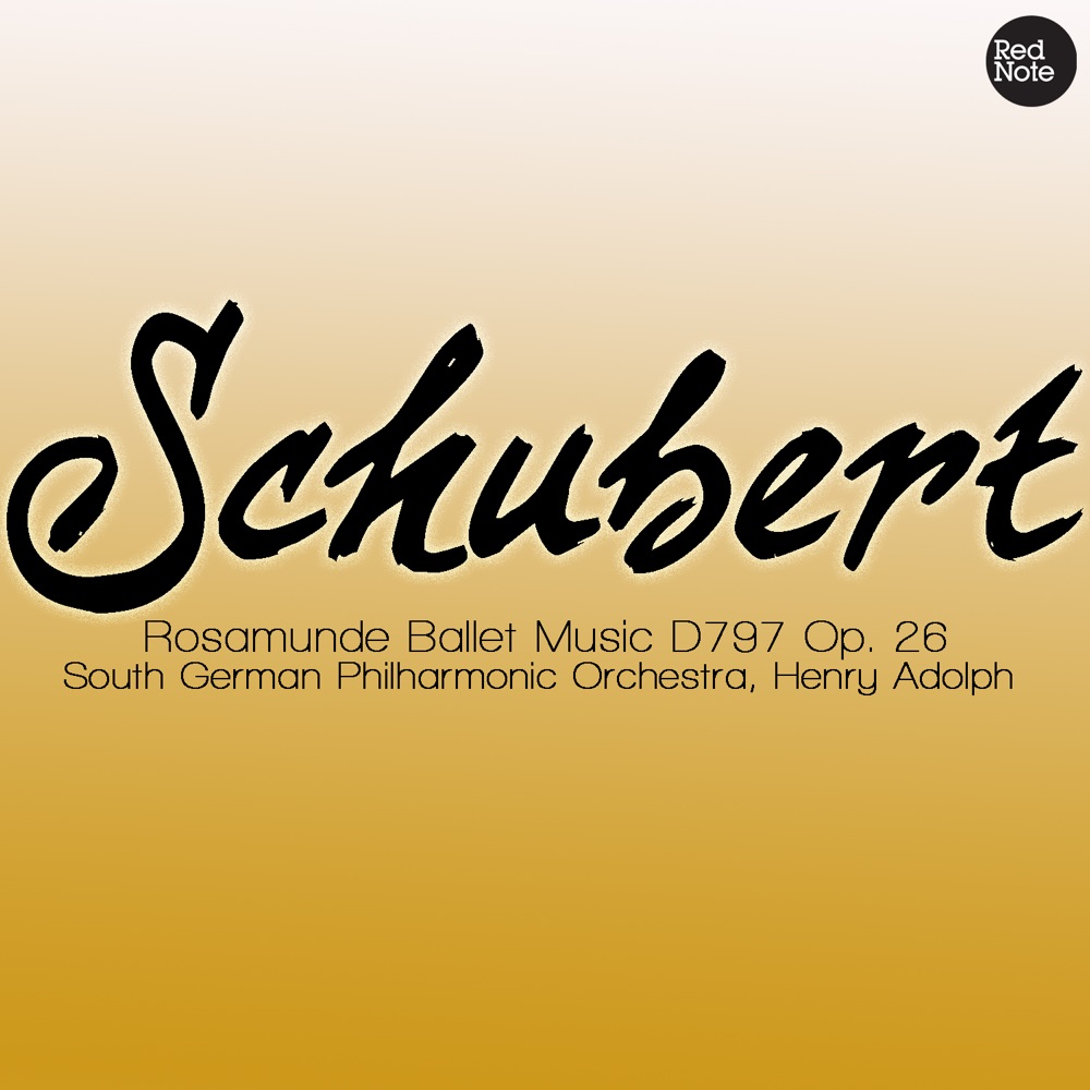 Обложка альбома «Schubert - Rosamunde Ballet Music D797 Op. 26» — South German Philharmonic Orchestra & Henry Adolph