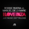 I Love Ibiza (Manuel De La Mare Mix) - Robbie Rivera & Manuel De La Mare lyrics